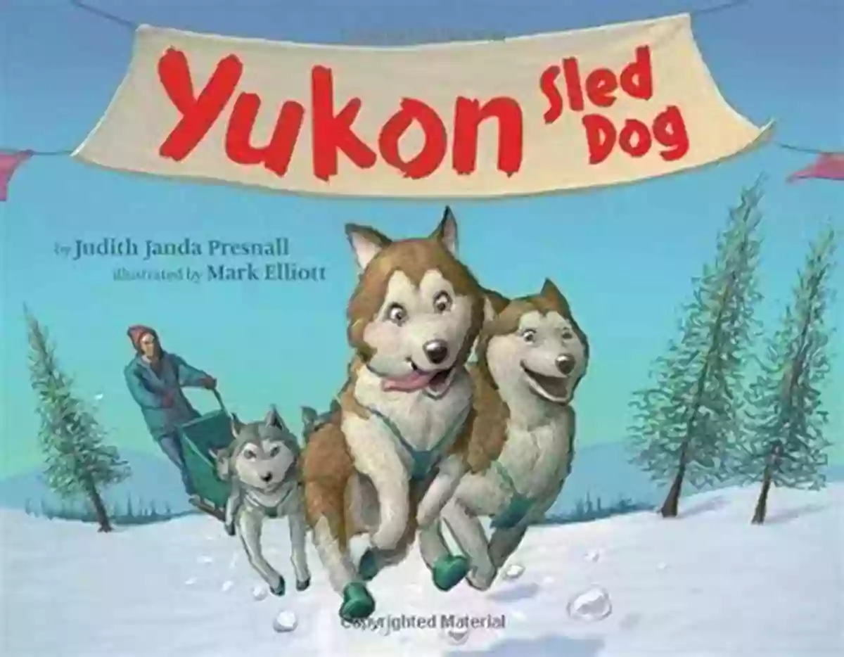 Yukon Sled Dog Judith Janda Presnall The True Hero Of The Frozen Wilderness Yukon: Sled Dog Judith Janda Presnall