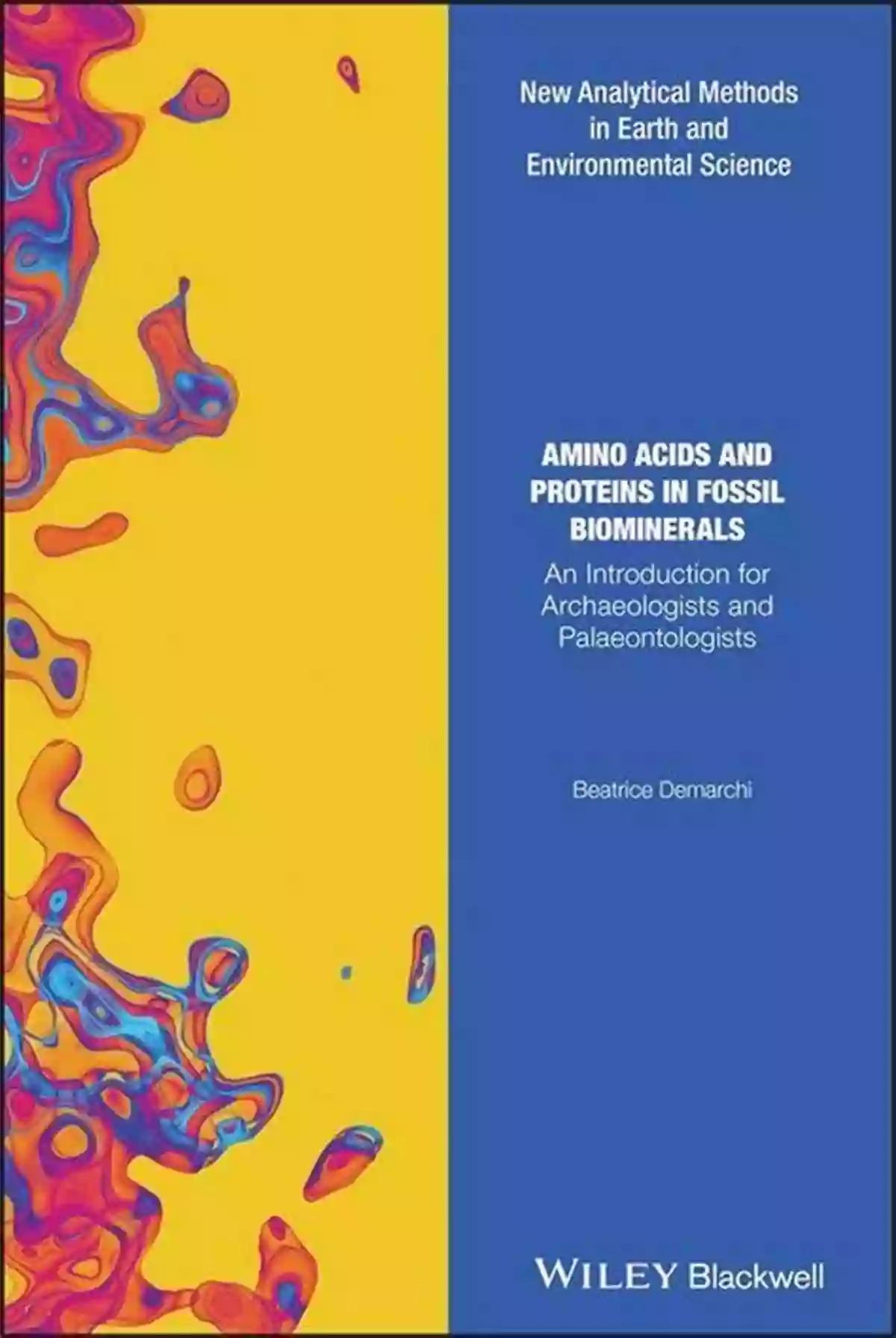 Fossil Biominerals Amino Acids And Proteins In Fossil Biominerals: An For Archaeologists And Palaeontologists (Analytical Methods In Earth And Environmental Science)