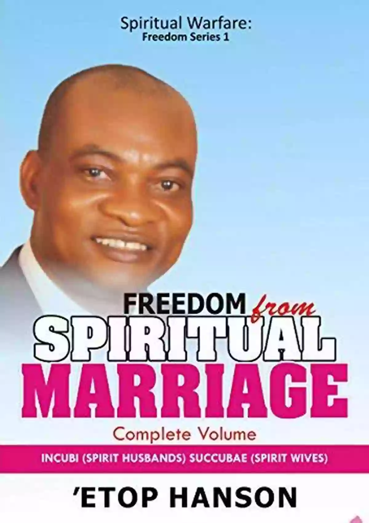 Freedom From Spiritual Marriage Freedom From Spiritual Marriage: Incubi (Spirit Husbands) Succubae (Spirit Wives) (Volume 1)