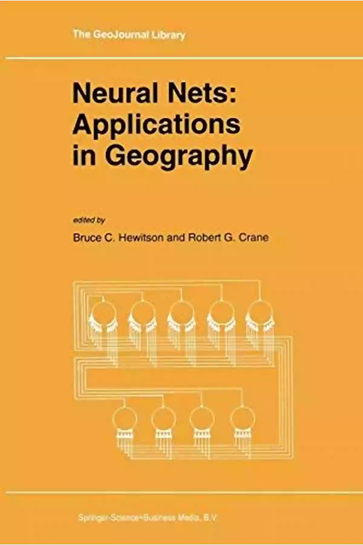 Neural Nets Applications In Geography Neural Nets: Applications In Geography (GeoJournal Library 29)