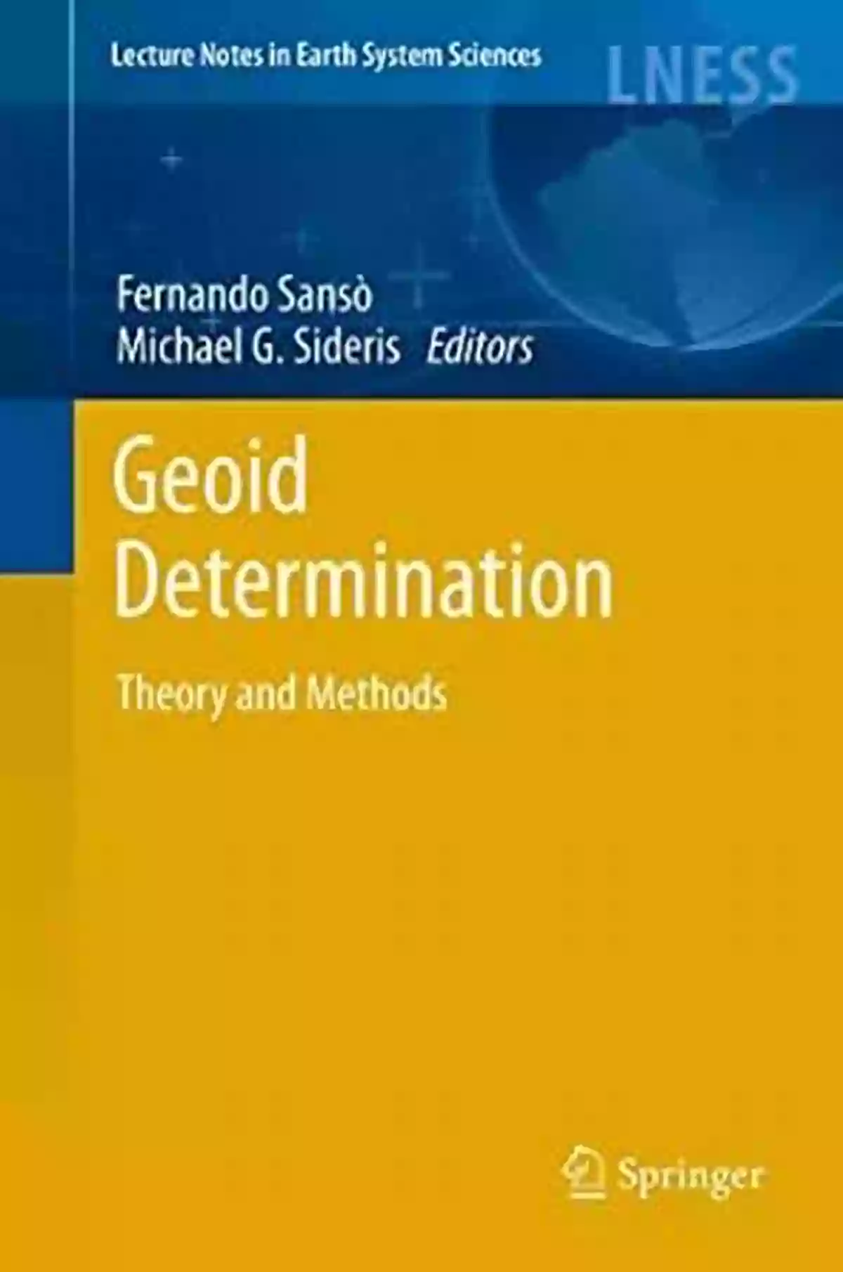 Theory And Methods Lecture Notes In Earth System Sciences 110 Geoid Determination: Theory And Methods (Lecture Notes In Earth System Sciences 110)